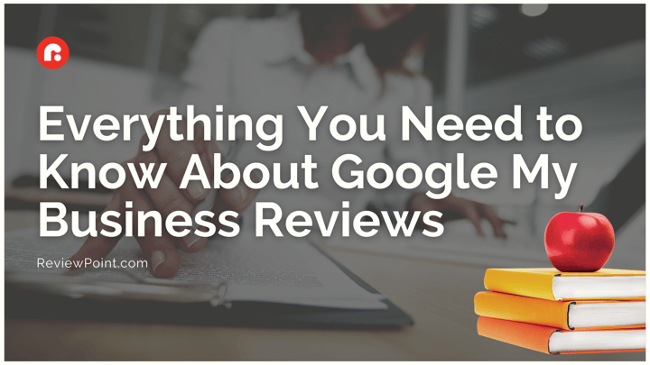 Everything You Need to Know About Google My Business Reviews
